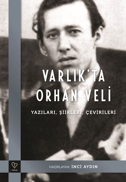 VARLIKTA ORHAN VEL Yazlar, iirleri, evirileri - nci Aydn
