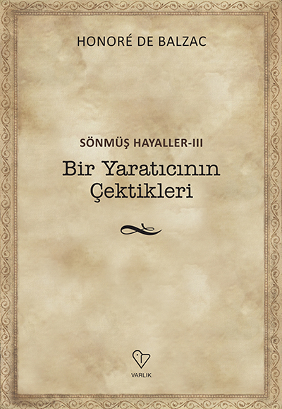 SÖNMÜŞ HAYALLER III / BİR YARATICININ ÇEKTİKLERİ