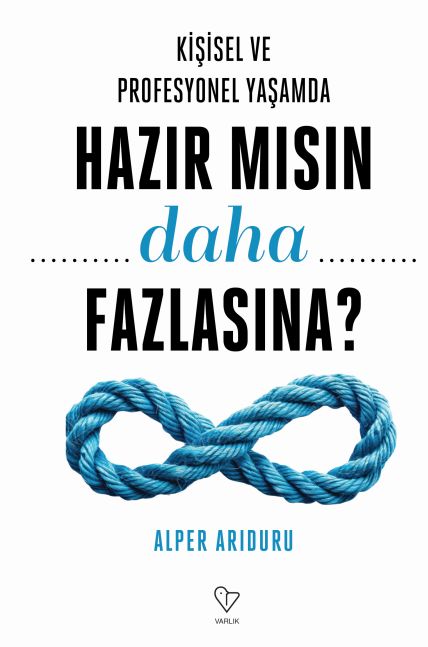 Kiisel ve Profesyonel Yaamda HAZIR MISIN DAHA FAZLASINA? - Alper Arduru
